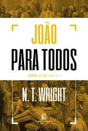 Icon image João para todos: João 11-21 - Parte 2
