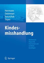 Icon image Kindesmisshandlung: Medizinische Diagnostik, Intervention und rechtliche Grundlagen