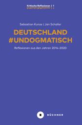 Icon image Deutschland #Undogmatisch: Reflexionen aus den Jahren 2014–2020