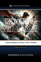 Icon image The Doctrine of Spiritual Warfare: Understanding the Enemy of the Christian