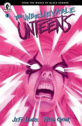 Icon image The Unbelievable Unteens: From the World of Black Hammer
