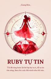 Icon image Ruby Tự Tin: Tôi đã từng bước lột bỏ lớp bụi tự ti, để tự tin tỏa sáng, làm chủ cuộc đời mình như thế nào