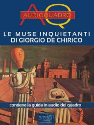 Icon image Le Muse inquietanti di Giorgio De Chirico: Audioquadro