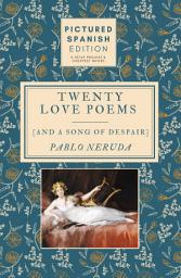 Icon image Twenty Love Poems and A Song of Despair: (Pictured Spanish Edition)
