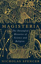 Icon image Magisteria: The Entangled Histories of Science & Religion