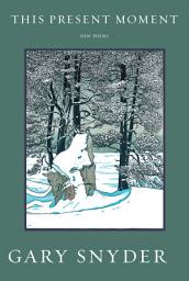 Icon image This Present Moment: New Poems