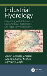Icon image Industrial Hydrology: Integrating Water Resources, Environmental Assessment, and Regulatory Frameworks