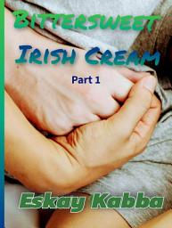 Icon image Bittersweet Irish Cream: Part 1: Not The Boyfriend