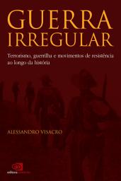 Icon image Guerra Irregular: terrorismo, guerrilha e movimentos de resistência ao longo da história