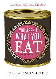 Icon image You Aren't What You Eat: Fed Up with Gastroculture
