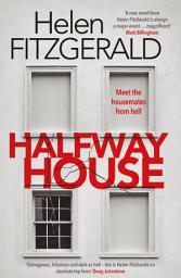 Icon image Halfway House: The nerve-shatteringly tense, searingly funny new thriller from the author of Netflix hit, THE CRY