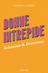 Icon image Donne Intrepide - Vol. 2 Scienziate & Dottoresse