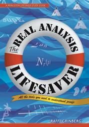 Icon image The Real Analysis Lifesaver: All the Tools You Need to Understand Proofs