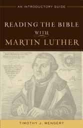 Icon image Reading the Bible with Martin Luther: An Introductory Guide