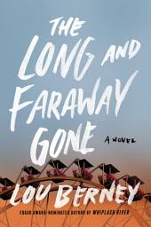 Icon image The Long and Faraway Gone: A Novel