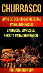 Icon image Churrasco: Livro de Deliciosas Receitas Para Churrasco (Barbecue: Livros de receita para churrasco)