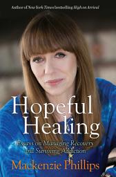Icon image Hopeful Healing: Essays on Managing Recovery and Surviving Addiction