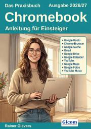 Icon image Das Praxisbuch Chromebook - Anleitung für Einsteiger (Ausgabe 2026/27)