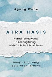 Icon image ATRA HASIS: Narasi Tertua yang Dikenang Ulang oleh Kitab Suci Setelahnya