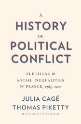 Icon image A History of Political Conflict: Elections and Social Inequalities in France, 1789–2022