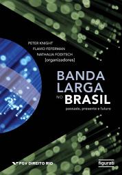 Icon image Banda Larga no Brasil - Passado, Presente e Futuro