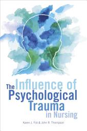 Icon image The Influence of Psychological Trauma in Nursing