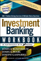 Icon image Investment Banking Workbook: 500+ Problem Solving Exercises & Multiple Choice Questions, Edition 3
