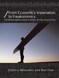 Icon image From Economics Imperialism to Freakonomics: The Shifting Boundaries between Economics and other Social Sciences