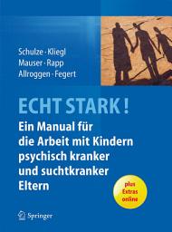 Icon image ECHT STARK! Ein Manual für die Arbeit mit Kindern psychisch kranker und suchtkranker Eltern