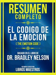 Icon image Resumen Completo - El Codigo De La Emocion (The Emotion Code) - Basado En El Libro De Dr. Bradley Nelson
