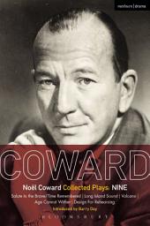 Icon image Coward Plays: Nine: Salute to the Brave/Time Remembered; Long Island Sound; Volcano; Age Cannot Wither; Design For Rehearsing