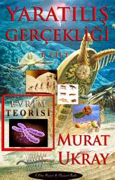 Icon image Yaratılış Gerçekliği-I: Evrim Teorisi