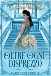 Icon image Oltre ogni disprezzo: Una Lady dimenticata, volume terzo