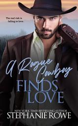 Icon image A Rogue Cowboy Finds Love (Hart Ranch Billionaires)