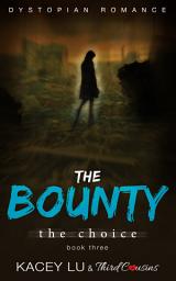 Icon image Speculative Fiction Series: The Bounty - The Choice (Book 3) Dystopian Romance
