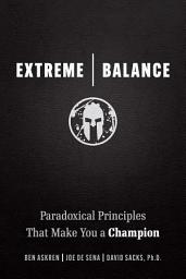 Icon image Extreme Balance: Paradoxical Principles That Make You a Champion