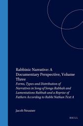 Icon image Rabbinic Narrative: A Documentary Perspective, Volume Three: Forms, Types and Distribution of Narratives in Song of Songs Rabbah and Lamentations Rabbah and a Reprise of Fathers According to Rabbi Nathan Text A