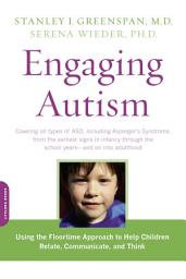 Icon image Engaging Autism: Using the Floortime Approach to Help Children Relate, Communicate, and Think