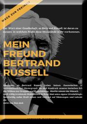 Icon image Mein Freund Bertrand Russell Wege zur Freiheit: Gierige Verrückte tun gut daran, sich gegenseitig umzubringen.