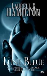 Icon image Anita Blake, T8 : Lune Bleue