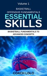 Icon image 1-BASKETBALL OFFENSIVE FUNDAMENTALS - ESSENTIAL SKILLS: BASKETBALL FUNDAMENTALS TO ADVANCE CONCEPTS SERIES