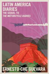 Icon image Latin America Diaries: The Sequel to The Motorcycle Diaries
