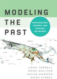 Icon image Modeling the Past: Archaeology, History, and Dynamic Networks