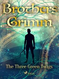 Icon image The Three Green Twigs: Volume 206