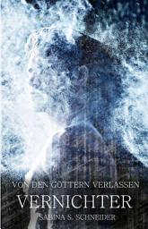 Icon image Von den Göttern verlassen IV: Der Vernichter