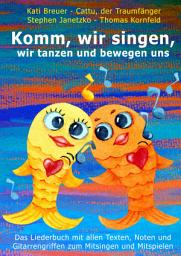 Icon image Komm, wir singen, wir tanzen und bewegen uns: Das Liederbuch mit allen Texten, Noten und Gitarrengriffen zum Mitsingen und Mitspielen