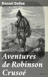 Icon image Aventures de Robinson Crusoé: Survie et solitude : Les exploits d'un naufragé sur une île déserte
