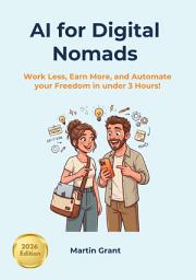 Icon image AI for Digital Nomads: Work Less, Earn More, and Automate your Freedom in under 3 Hours!
