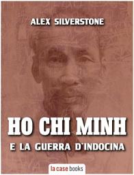 Icon image Ho Chi Minh e la Guerra d'Indocina