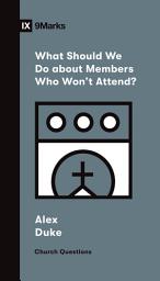 Icon image What Should We Do about Members Who Won't Attend?